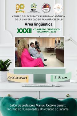 XXXII Congreso Científico de la Universidad de Panamá, Facultad de Humanidades, Centro de Lectura y Escritura, Programas de Especialidad, Maestría y Doctorado en Lingüística. 15 y 16 de octubre de 2025.